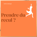 Prendre du recul ?