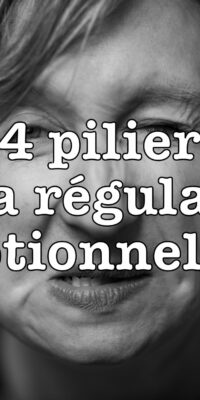 Les 4 piliers de la régulation émotionnelle