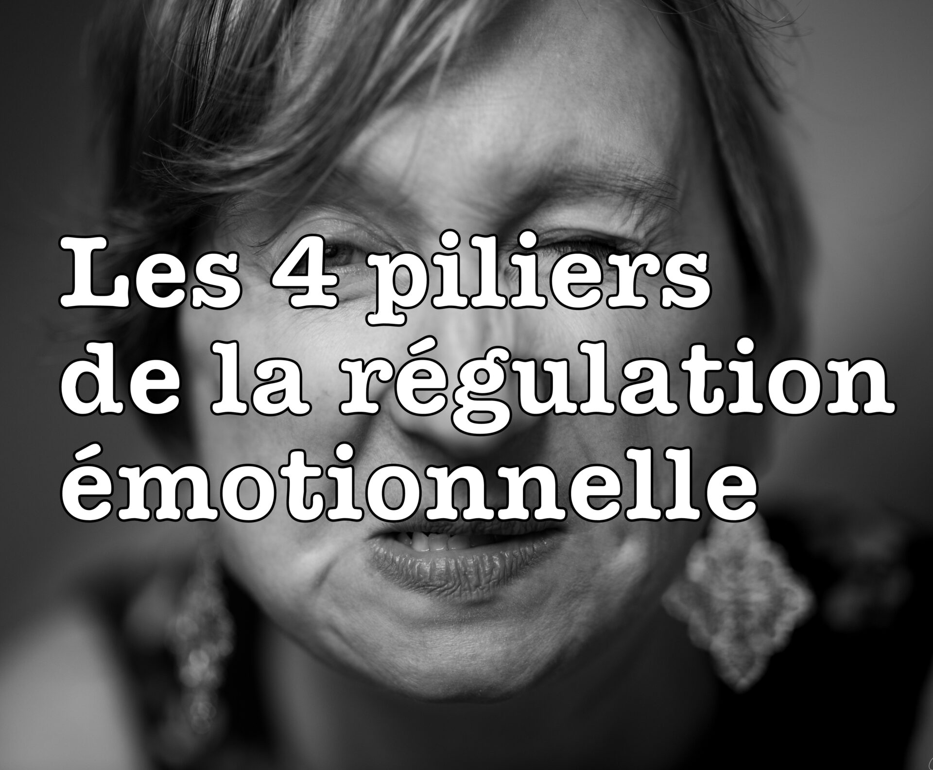 Les 4 piliers de la régulation émotionnelle